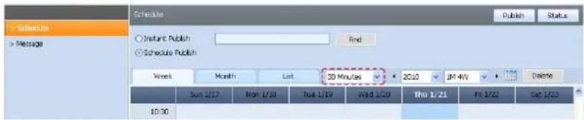 Schedule > Schedule > Message Instant Publish Find Schedule Publish Week Month List 30 Minutes 2010 JM 4W Delete Sun 1/17 Mon 1/18 Tue 1/19 Wed 1/20 Thu 1/21 Fri 1/22 Sat 1/23 10:30