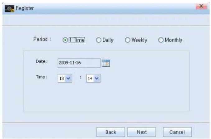 Register Period : Time Daily Weekly Monthly Date : 2009-11-16 Time : 13 : 14 Back Next Cancel