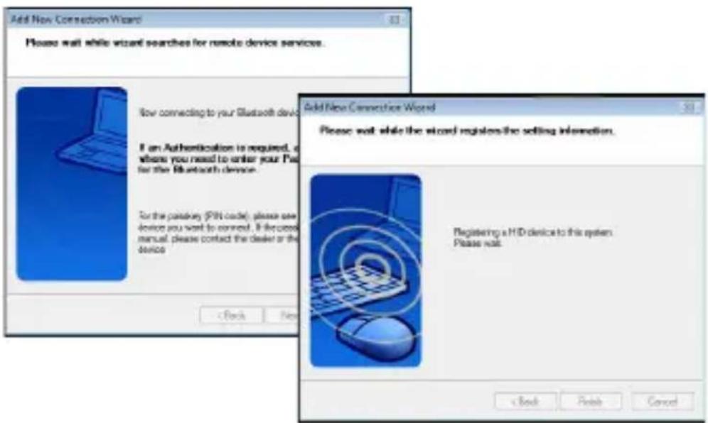 Add New Connection Wizard Please wait while wizard searches for remote device services. Now connecting to your Bluetooth device If an Authentication is required, e where you need to enter your Pai for the Bluetooth device. For the passaway (FIN code), please use device you want to connect. If the custom manual, please contact the dealer or the device. Add New Connection Wizard Please wait while the wizard registers the setting information. Registering a H/D device to this system. Please wait.