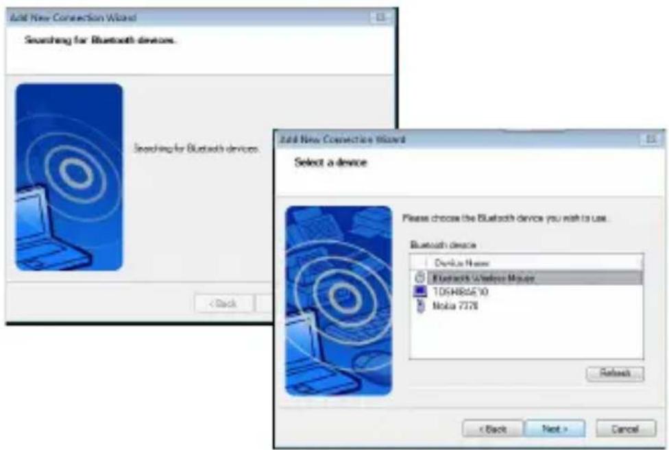 Add New Connection Wizard Searching for Bluetooth devices. Searching for Bluetooth devices. Add New Connection Wizard Select a device Please choose the Bluetooth device you wish to use. Bluetooth device Device Haser Bluetooth Windows Mouse TDSHB05610 Mokia 7378 Refresh... < Back Next > Cancel