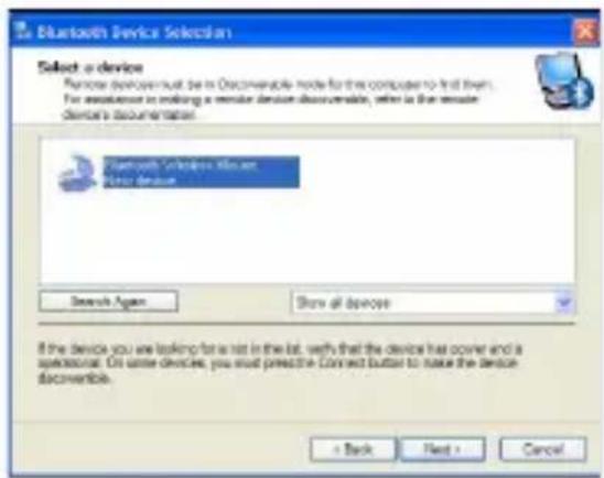 Select a device Remote desktop must be in Discrevable mode for the computer to find them. For association to making a remote device discoverable, when it is the remote device's documentation. Bluetooth Devices Adder Other devices Search Again Show all devices If the device you are looking for is not in the list, verify that the device has cover and a desktop. On some devices, you must press the Connect button to make the device discoverable. + Back Next > Cancel