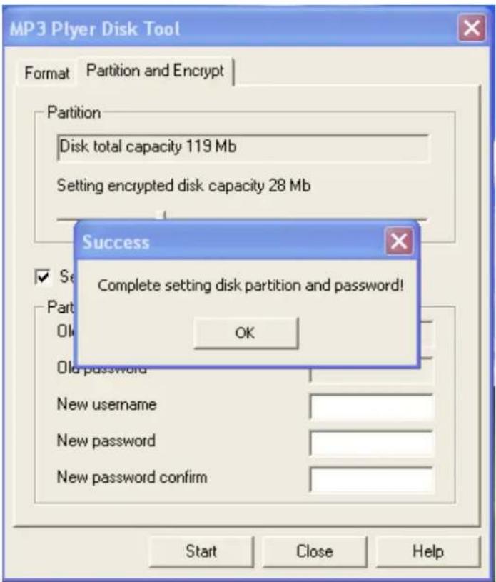 MP3 Plyer Disk Tool Format Partition and Encrypt Partition Disk total capacity 119 Mb Setting encrypted disk capacity 28 Mb Success Complete setting disk partition and password! OK Part Old password New username New password New password confirm Start Close Help