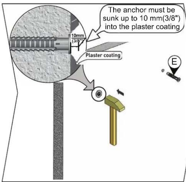 The anchor must be sunk up to 10 mm(3/8") into the plaster coating Plaster coating 10mm (3/8") E