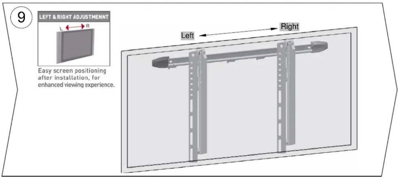 9 LEFT & RIGHT ADJUSTMENT L ← R Easy screen positioning after installation, for enhanced viewing experience. Left Right