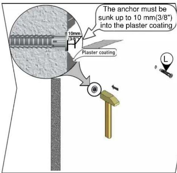 The anchor must be sunk up to 10 mm(3/8") into the plaster coating 10mm (3/8") Plaster coating L