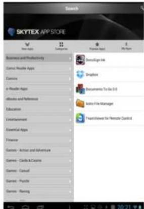 SKYTEX APP STORE New sites Search Explore load Programs Business and Productivity Comic Reader Apps Camera e Reader Apps Applications and Reference Education Entertainment Essential Apps Finance Games - Active and Adventure Games - Cards & Copies Games - Casual Games - Puzzle Games - Running Document Ink Dialog box Documents To Go 3.0 Auto File Manager Transporter for Remote Control
