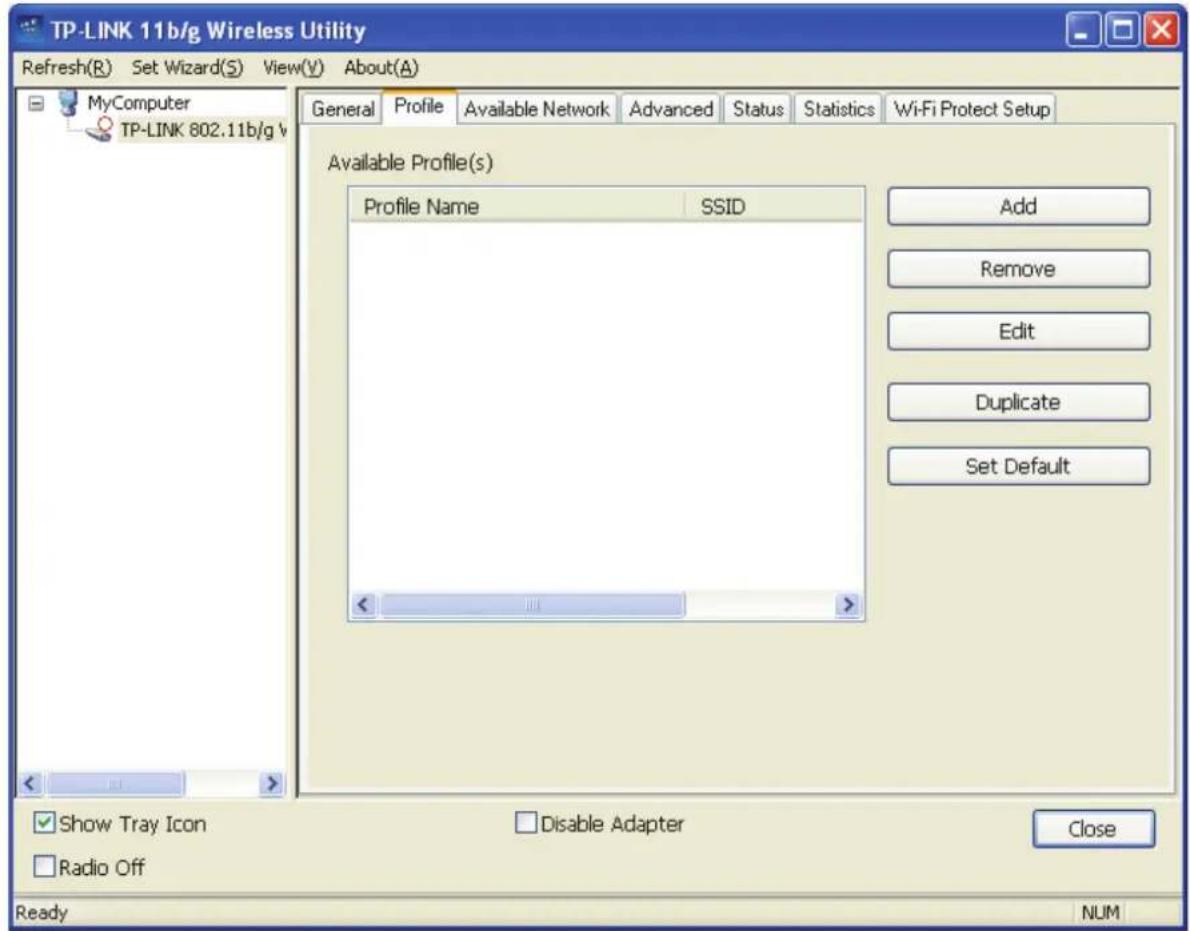 TP-LINK 11b/g Wireless Utility Refresh(R) Set Wizard(S) View(V) About(A) MyComputer TP-LINK 802.11b/g v General Profile Available Network Advanced Status Statistics Wi-Fi Protect Setup Available Profile(s) Profile Name SSID Add Remove Edit Duplicate Set Default Show Tray Icon Radio Off Disable Adapter Close Ready NUM
