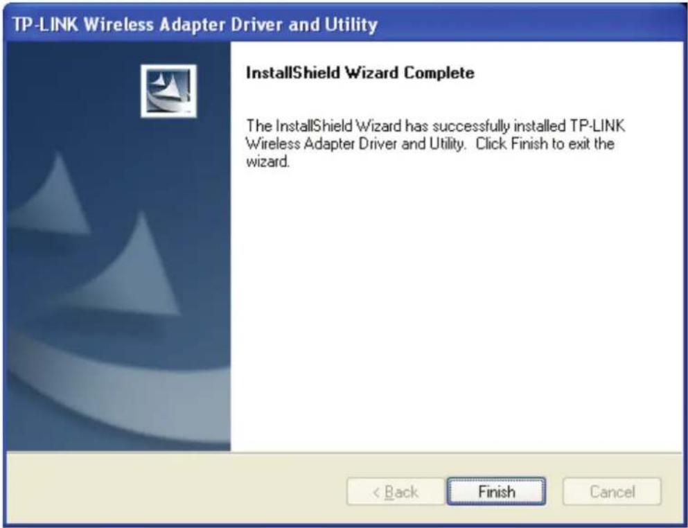 TP-LINK Wireless Adapter Driver and Utility InstallShield Wizard Complete The InstallShield Wizard has successfully installed TP-LINK Wireless Adapter Driver and Utility. Click Finish to exit the wizard. < Back Finish Cancel