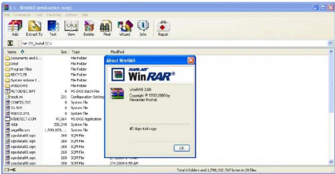 C:\ - WinRAR (evaluation copy) File Command Tools Favorites Options help Add Extract To Test View Delete Find Wizard Info Repair OS_Instel (C:) Name Size Type Modified Documents and S... File Folder Intel File Folder Program Files File Folder RECYCLER File Folder System volume 1... File Folder WINDOWS File Folder AUTOEXEC.BAT 0 MS-DOS Batch File boot.ini 211 Configuration Setting COMPT6.SYS 0 System file IO.SYS 0 System file MSDOS.SYS 0 System file NTDETECT.COM 47,564 MS-DOS Application nldir 250,048 System File pagefile.sys 1,593,029... System file sqndata03.sqm 268 SQM File sqndata01.sqm 268 SQM File sqndata02.sqm 268 SQM File sqndata03.sqm 268 SQM File sqndata04.sqm 268 SQM File sqndata05.sqm 268 SQM File About WinRAR RARLAB® WinRAR® WinRAR 3.80 Copyright © 1593-2003 by Alexander Rosenthal 40 days trial copy OK Total 6 folders and 1,590,332,767 bytes in 20 files
