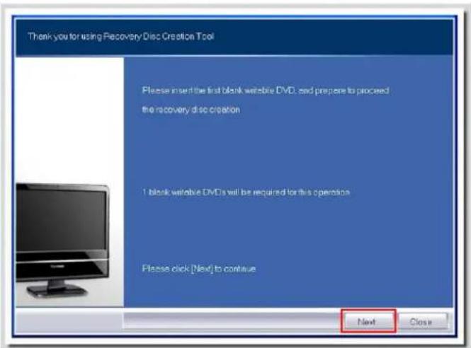 Thank you for using Recovery Disc Creation Tool Please insert the first blank writable DVD, and prepare to proceed the recovery disc creation 1 blank writable DVDs will be required for this operation Please click (Next) to continue Next Close