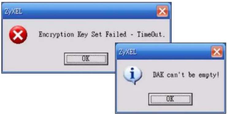 ZyxEL Encryption Key Set Failed - TimeOut. OK ZyxEL DAK can't be empty! OK