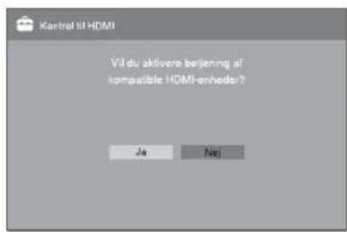 Kontrol SI HDMI VII du aktivere beliening af kompatible HDMI-enheder? Ja Nej
