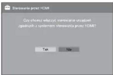 Sierowanie przez HDMI Czy chousz włączyc sierowanie urządzeń zgodnych z systemen sterowanie przez HDMI? Tak File