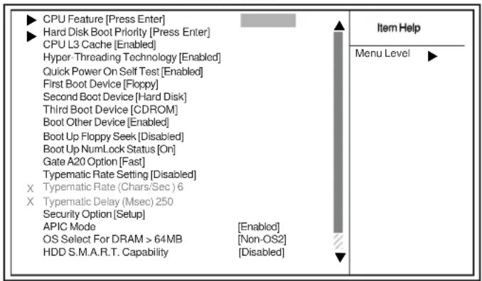 CPU Feature [Press Enter] Hard Disk Boot Priority [Press Enter] CPU L3 Cache [Enabled] Hyper-Threading Technology [Enabled] Quick Power On Self Test [Enabled] First Boot Device [Floppy] Second Boot Device [Hard Disk] Third Boot Device [CDROM] Boot Other Device [Enabled] Boot Up Floppy Seek [Disabled…