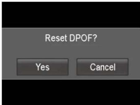 Reset DPOF? Yes Cancel