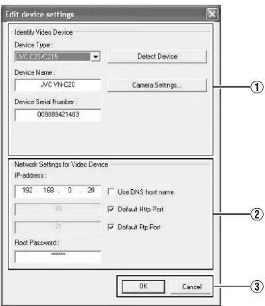 Edit device settings Identify Video Device Device Type: JVC C20/C215 Detect Device Device Name: JVC VN-C20 Camera Settings... Device Serial Number: 008088421403 Network Settings for Video Device IP-address: 192 168 0 20 Use DNS host name 30 Default Http Port 21 Default Ftp Port Root Password: ****** OK Cancel ① ② ③