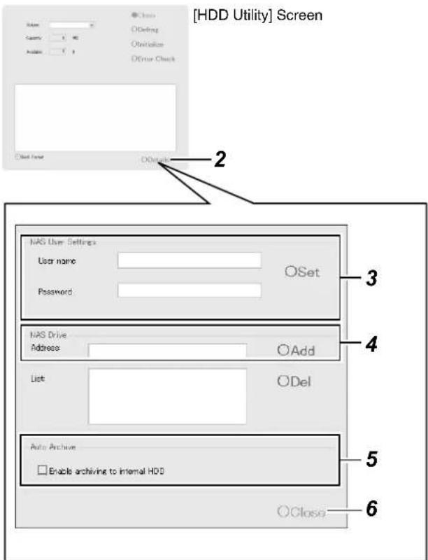 [HDD Utility] Screen Name: Security: Buildings: Close Ordering Obstition Order Check Check Point Order 2 NAS User Settings User name: Password: OSet 3 4 NAS Drive Address: Add List: ODel Auto Archive Enable archiving to internal HDD 5 6 Close