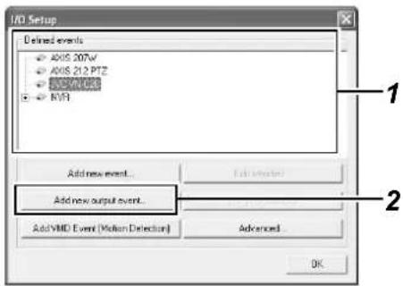 I/O Setup Defined events AXIS 207W AXIS 212 PTZ AVOCN-128 AVIC Add new event... Add new output event... Add VMD Event (Motion Detection) Advanced... OK