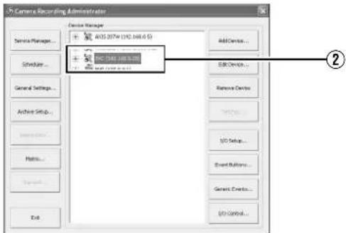 Camera Recording Administrator Device Manager + AOS 207W (192.368.0 S) + DPC 198.188.000 + DPC 198.188.000 Add Devices... Add Devices... Remove Devices TWO Setup... Event Settings... General Controls... General Controls... DSC Control... Exit ②