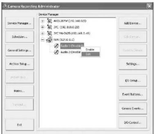 Camera Recording Administrator Service Manager... Scheduler... General Settings... Archive Setup... Import Back Notes... Save... Exit Device Manager AKIS 207K (192.168,0.5) JPC (192.168,0.20) JPC YSL-CAS5 (192.168,0.49) NVR (127,0,0,1) Audio 1 (Create) Audio 2 (Create) Edit Add Device... Edit Device... Remove Device... Settings... J/O Setup... Event Buttons... Generate Events... I/O Control...