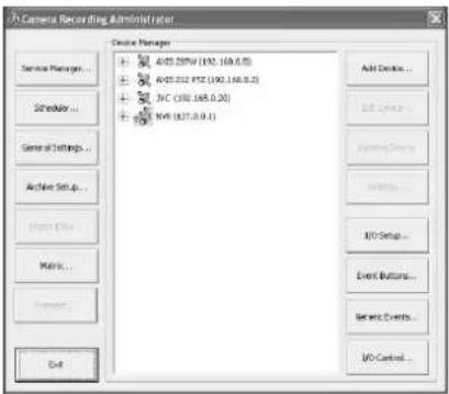 Camera Recording Administrator Service Manager... Shredder... General Settings... Archive Setup... Home Data... Matrix... Save... Exit Device Manager AV02.2074 (192, 168.0.0) AV03.212 PTZ (192, 168.0.2) JVC (192, 168.0.20) NVX (197, 0.0.1) Add Devices... Add Devices... Remove... I/O Setup... Event Buttons... Services Events... I/O Control...