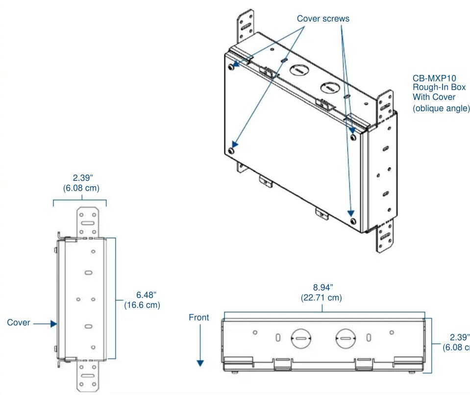 Cover 2.39" (6.08 cm) 6.48" (16.6 cm) Cover 8.94" (22.71 cm) Front 2.39" (6.08 cm) Cover screws CB-MXP10 Rough-In Box With Cover (oblique angle)