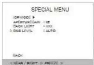 SPECIAL MENU ICR MODE ▶ APERTURE/GAIN : 08 BACK LIGHT : XXX D' DNR LEVEL : AUTO BACK AREEZE >