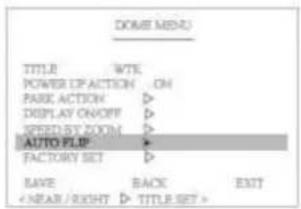 DOME MENU TITLE WTK POWER OP ACTION ON PARK ACTION ▶ DISPLAY ON/OFF ▶ SPEED BY ZOOM ▶ AUTO FLIP ▶ FACTORY SET ▶ SAVE BACK EXIT