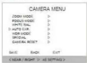 CAMERA MENU ZOOM MODE > FOCUS MODE > WHITE BALL AUTO EXPI. WOR MODE > SPICAL CAMERA RESET SAVE BACK EXIT ( NEAR / RIGHT ) > AE SETTING >