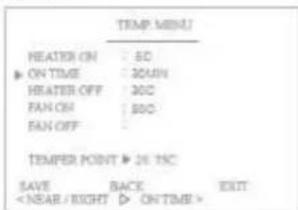 TEMP. MENU HEATER ON : 50 ON TIME : 30/UN HEATER OFF : 200 FAN ON : 500 FAN OFF : TEMPER POINT ▶ ON TSC SAVE BACK EXIT