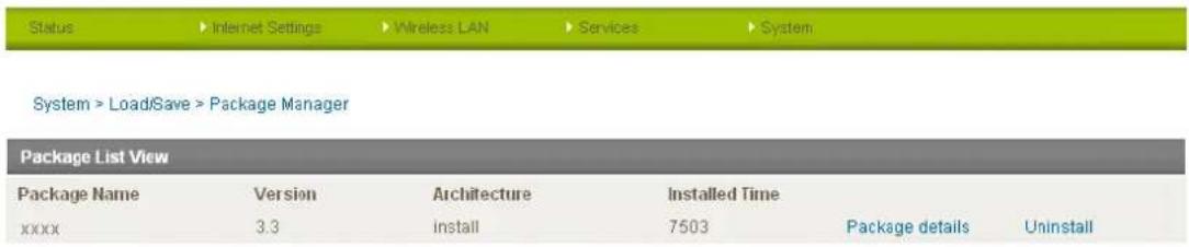 Status > Internet Settings > Wireless LAN > Services > System System > Load/Save > Package Manager Package List View Package Name Version Architecture Installed Time xxxx 3.3 install 7503 Package details Uninstall