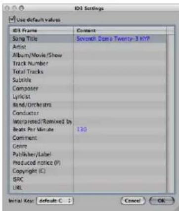 ID3 Settings Use default values ID3 Frame Content Song Title Seventh Demo Twenty-3 HYP Artist Album/Movie/Show Track Number Total Tracks Subtitle Composer Lyricist Band/Orchestra Conductor Interpreted/Renewed by Beats Per Minute 130 Comment Genre Publisher/Label Produced notice (P) Copyright (C) ISRC URL Initial Key: default: 2 Cancel OK...