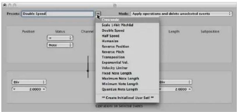 Presets: Double Speed Mode: Apply operations and delete unselected events Position Status Channel = Note Crescendo Scale 14-bit PitchBd Double Speed Half Speed Humanize Reverse Position Reverse Pitch Transposition Exponential Vel. Velocity Limiter Fixed Note Length Maximum Note Length Minimum Note Length Quantize Note Length Div: Z.0000 Div: Z.0000 ** Create Initialized User Set! **