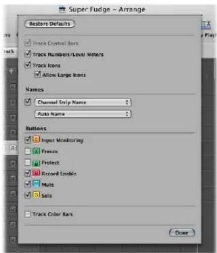 Super Fudge - Arrange Restore Defaults ✓ Track Control Bars ✓ Track Numbers/Level Meters ✓ Track Icons ✓ Allow Large Icons Names ✓ Channel Strip Name Auto Name Buttons ✓ Input Monitoring ✓ Freeze ✓ Protect ✓ Record Enable ✓ Note ✓ Solo ✓ Track Color Bars Done