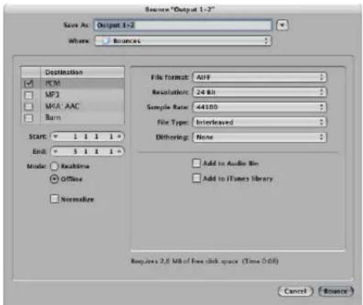 Source "Output 1-2" Source As: Output 1-2 Where: Bounces Destination PCM MP3 MGA AAC Burn File Format: AIF Resolution: 24 Bit Sample Rate: 44100 File Type: Interleaved Dithering: None Mode: Realtime Offline Normalize Add to Audio Bin Add to iTunes library Requires 2.0 MB of free click space (Time Off) Cancel Browse