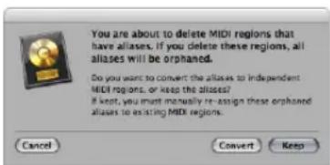 You are about to delete MIDI regions that have aliases. If you delete these regions, all aliases will be orphaned. Do you want to convert the aliases to independent MIDI regions, or keep the aliases? If kept, you must manually re-assign these orphaned aliases to existing MIDI regions. Cancel Comvert Ckeep