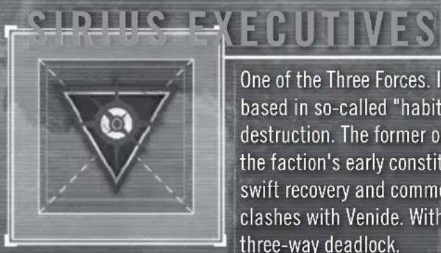 SIRIUS EXECUTIVES One of the Three Forces. I based in so-called "habit destruction. The former of the faction's early constit swift recovery and comm clashes with Venide. With three-way deadlock.