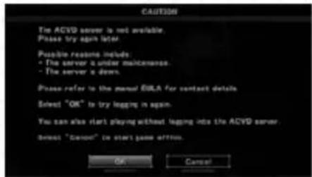 CAUTION The ACVD server is not available. Please try again later. Possible reasons include: • The server is under maintenance. • The server is down. Please refer to the manual BULA for contact details Select "OK" to try logging in again. You can also start playing without logging into the ACVD server. Correct "Cancel" to start game effort. OK Cancel