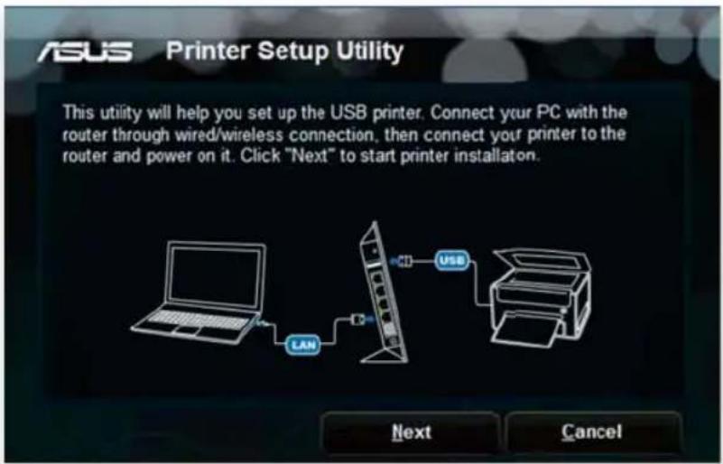 ASUS Printer Setup Utility This utility will help you set up the USB printer. Connect your PC with the router through wired/wireless connection, then connect your printer to the router and power on it. Click "Next" to start printer installation. LAN USB Next Cancel