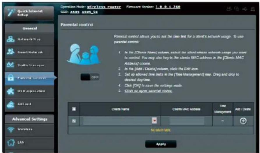 Operation Mode: wireless router SDD: ASRS ASRS_SC Hardware Version: 1.0.0.4.266 Parental control Parental control allows you to set the time limit for a client's network usage. To use parental control: 1. In the [Clients Name] column, select the client whose network usage you want to control. You may also key in the clients MAC address in the [Clients MAC Address] column. 2. In the [Add / Delete] column, click the Edit icon. 3. Set up allowed time limits in the [Time Management] map. Drag and drop to desired daytime. 4. Click [OK] to save the settings mode. 5. Given so open automatic video. Advanced Settings Wireless LAN No side in lock Apply