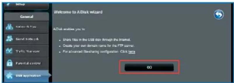 Setup General Network Flip Guest Network Traffic Manager Parental Control USB application Welcome to AIDisk wizard AIDisk enables you to: • Share files in the USB disk through the Internet. • Create your own domain name for the FTP server. • For advanced file-sharing configuration. Click here 00