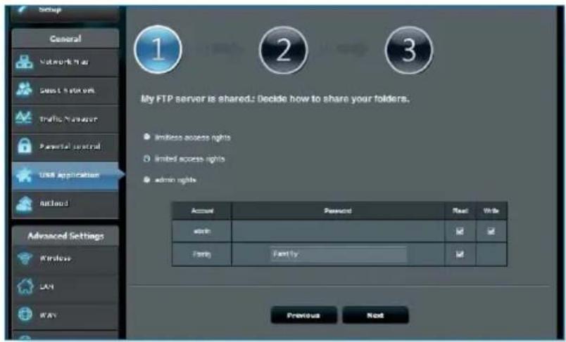 Setup General Network Net Guest Network Traffic Manager Parental Control USB Application Aircraft Advanced Settings Windows LAN WAY 1 2 3 My FTP server is shared: Decide how to share your folders. ● limitless access rights ○ limited access rights ● admin rights Account Password Road Wife write ☑ ☑ Party Family ☑ Previous Next