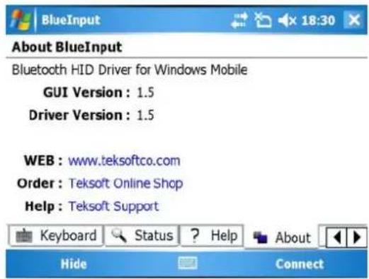 About BlueInput Bluetooth HID Driver for Windows Mobile GUI Version : 1.5 Driver Version : 1.5 WEB : www.teksoftco.com Order : Teksoft Online Shop Help : Teksoft Support Keyboard Status ? Help About Hide Connect