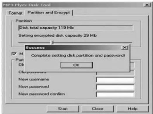 MP3 Flyer Disk Tool Format: Partition and Encrypt Partition Disk total capacity 119 Mb Setting encrypted disk capacity 23 Mb Success Complete setting disk partition and password! OK Off/Password New username New password New password confirm Start Close Help