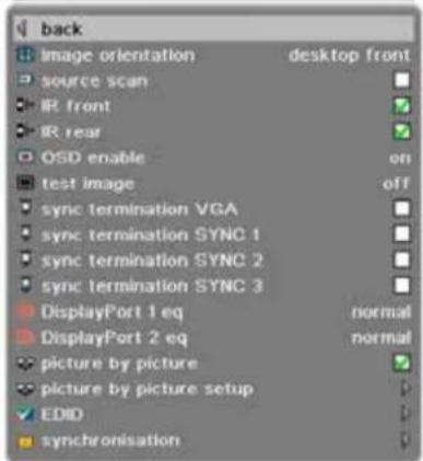 back Image orientation desktop front source scan IR front IR rear OSD enable on test image off sync termination VGA sync termination SYNC 1 sync termination SYNC 2 sync termination SYNC 3 DisplayPort 1 eq normal DisplayPort 2 eq normal picture by picture picture by picture setup EDID synchronisation