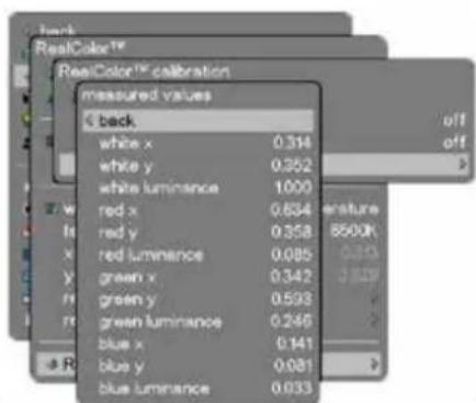 realColor™ calibration measured values back white x 0.314 white y 0.352 white luminance 1.000 red x 0.834 red y 0.358 red luminance 0.085 green x 0.342 green y 0.593 green luminance 0.246 blue x 0.141 blue y 0.081 blue luminance 0.033