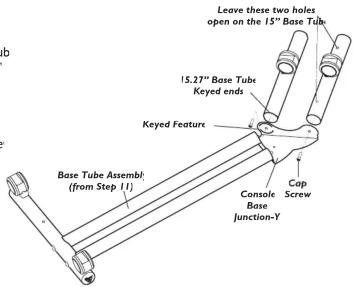 Leave these two holes open on the 15" Base Tube 15.27" Base Tube Keyed ends Keyed Feature Base Tube Assembl; (from Step 1) Console Base Junction-Y Cap Screw