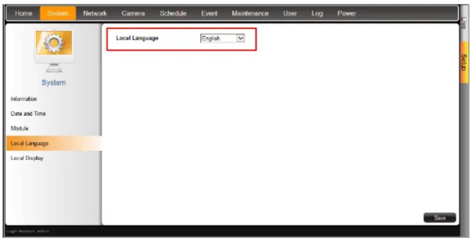 Home System Network Camera Schedule Event Maintenance User Log Power Local Language English System Information Date and Time Module Local Language Local Display Save