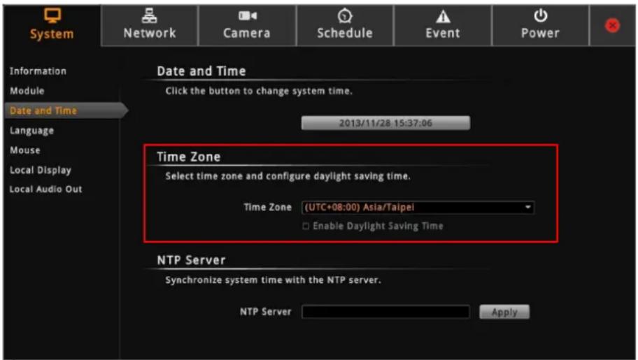 System Network Camera Schedule Event Power Information Module Date and Time Language Mouse Local Display Local Audio Out Date and Time Click the button to change system time. 2013/11/28 15:37:06 Time Zone Select time zone and configure daylight saving time. Time Zone (UTC+08:00) Asia/Taipei Enable Daylight Saving Time NTP Server Synchronize system time with the NTP server. NTP Server Apply