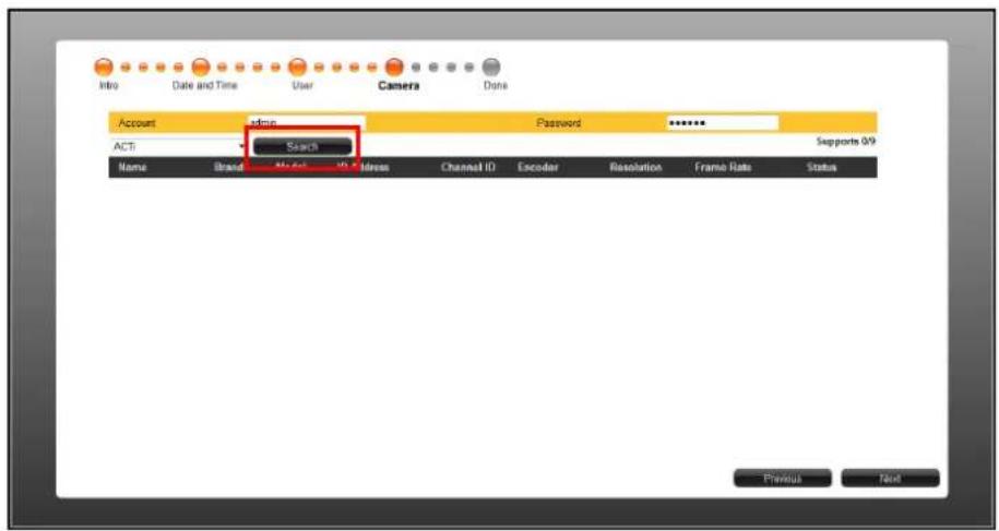 Intro Date and Time User Camera Date Account admin Password ******** ACTI Search Supports 0/9 Name Brand Model ID Address Channel ID Encoder Resolution Frame Rate Status Previous Next